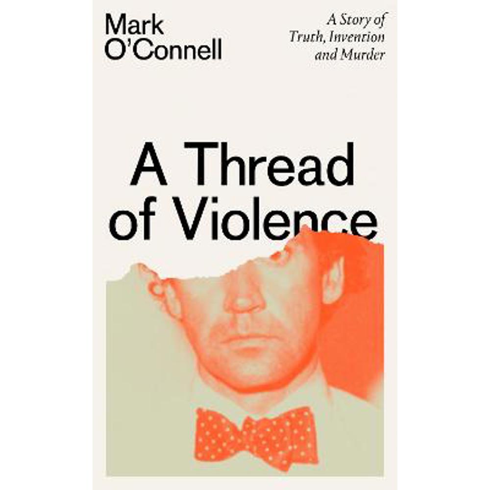 A Thread of Violence: A Story of Truth, Invention, and Murder (Hardback) - Mark O'Connell